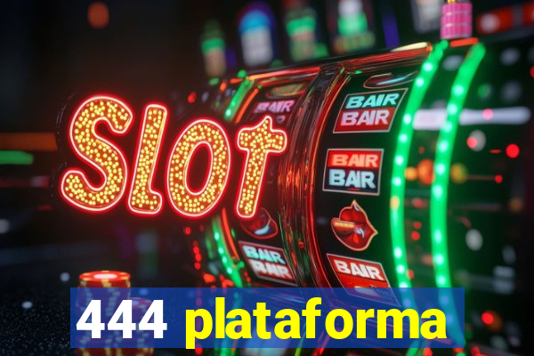 444 plataforma